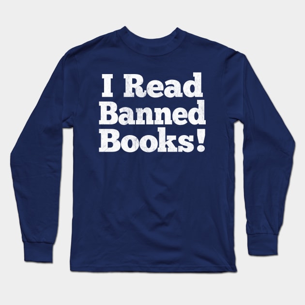 I Read Banned Books / Vintage Book Lover Geek Gift Long Sleeve T-Shirt by DankFutura